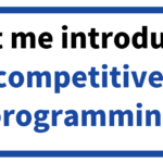 Let me introduce competitive  programming